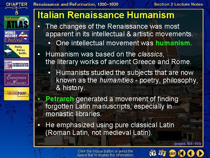 Italian Renaissance Humanism • The changes of the Renaissance was most apparent in its