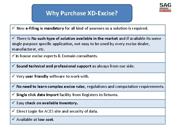 Why Purchase XD-Excise? ü Now e-filling is mandatory for all kind of assesses so