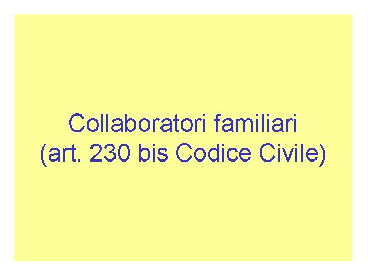 Collaboratori familiari (art. 230 bis Codice Civile) 