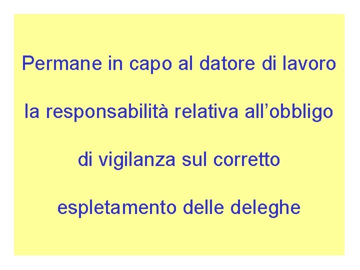 Permane in capo al datore di lavoro la responsabilità relativa all’obbligo di vigilanza sul