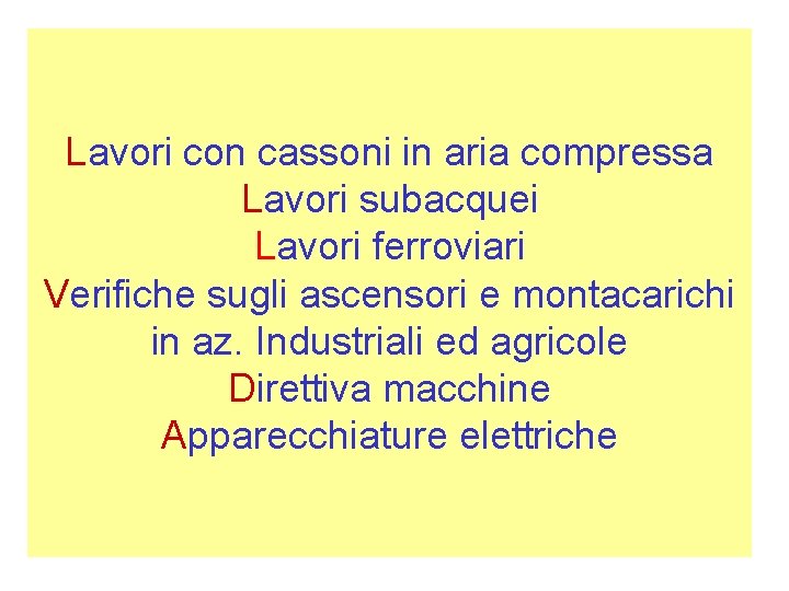 Lavori con cassoni in aria compressa Lavori subacquei Lavori ferroviari Verifiche sugli ascensori e