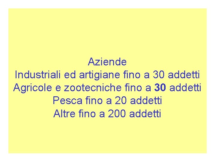 Aziende Industriali ed artigiane fino a 30 addetti Agricole e zootecniche fino a 30