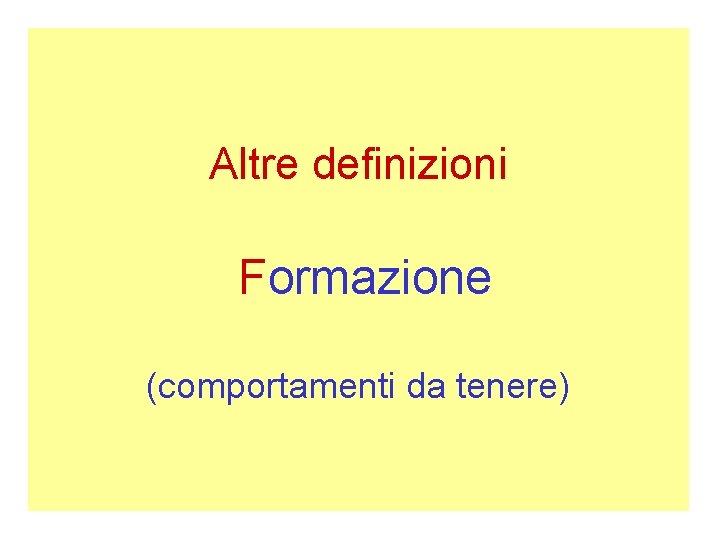 Altre definizioni Formazione (comportamenti da tenere) 