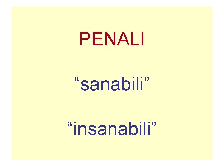 PENALI “sanabili” “insanabili” 