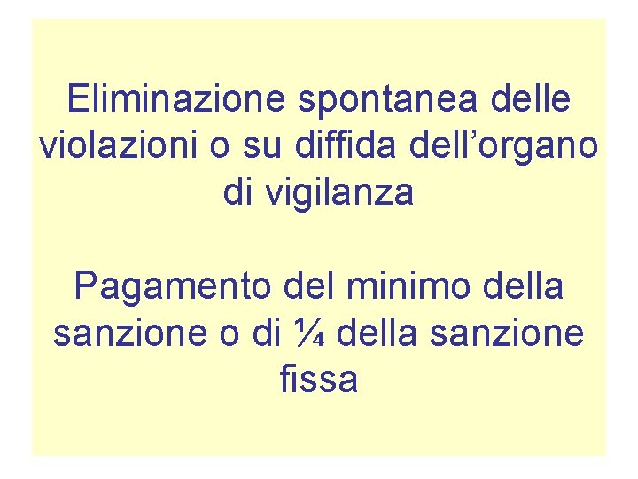 Eliminazione spontanea delle violazioni o su diffida dell’organo di vigilanza Pagamento del minimo della