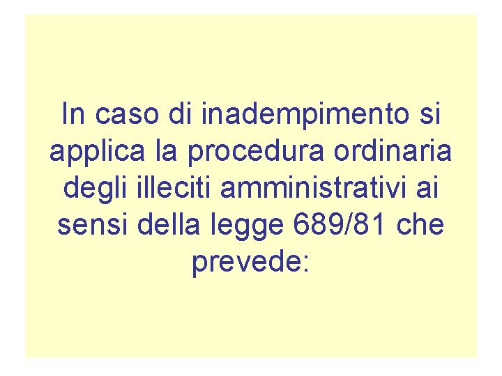 In caso di inadempimento si applica la procedura ordinaria degli illeciti amministrativi ai sensi