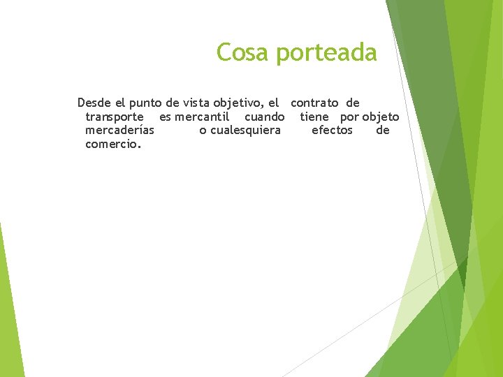 Cosa porteada Desde el punto de vista objetivo, el contrato de transporte es mercantil