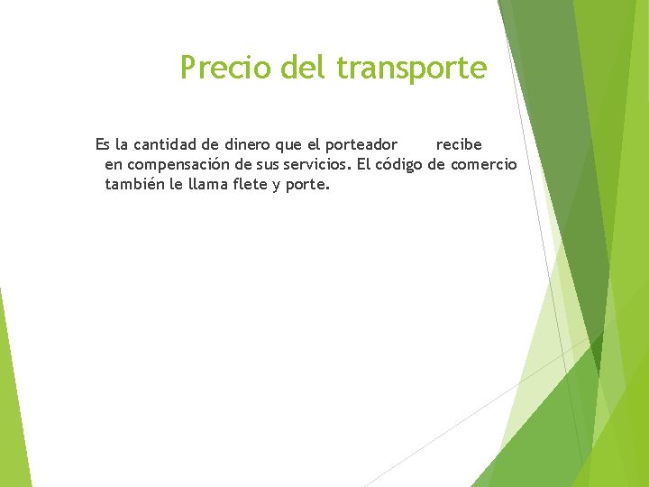 Precio del transporte Es la cantidad de dinero que el porteador recibe en compensación