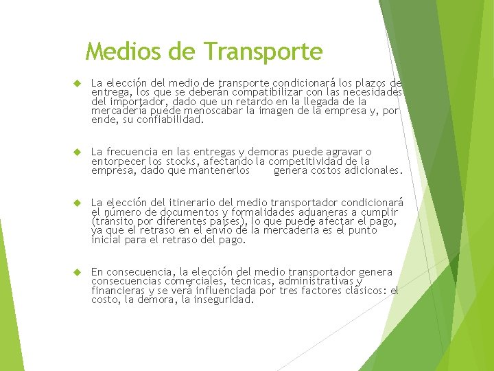 Medios de Transporte La elección del medio de transporte condicionará los plazos de entrega,