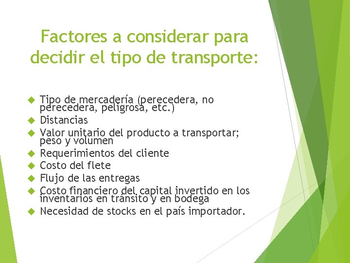 Factores a considerar para decidir el tipo de transporte: Tipo de mercadería (perecedera, no