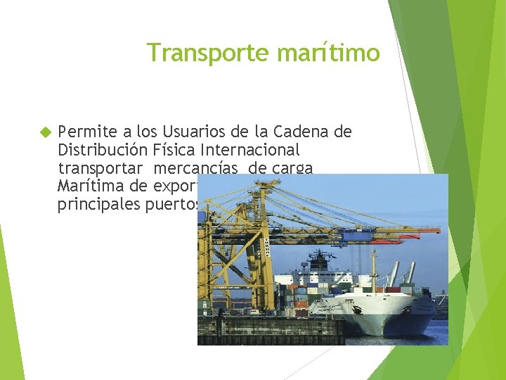 Transporte marítimo Permite a los Usuarios de la Cadena de Distribución Física Internacional transportar