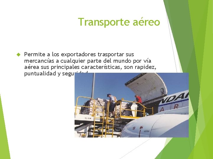 Transporte aéreo Permite a los exportadores trasportar sus mercancías a cualquier parte del mundo