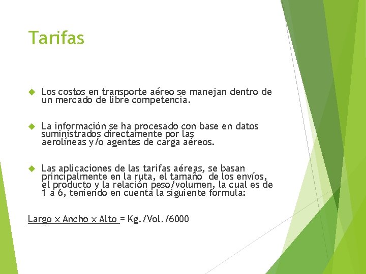 Tarifas Los costos en transporte aéreo se manejan dentro de un mercado de libre