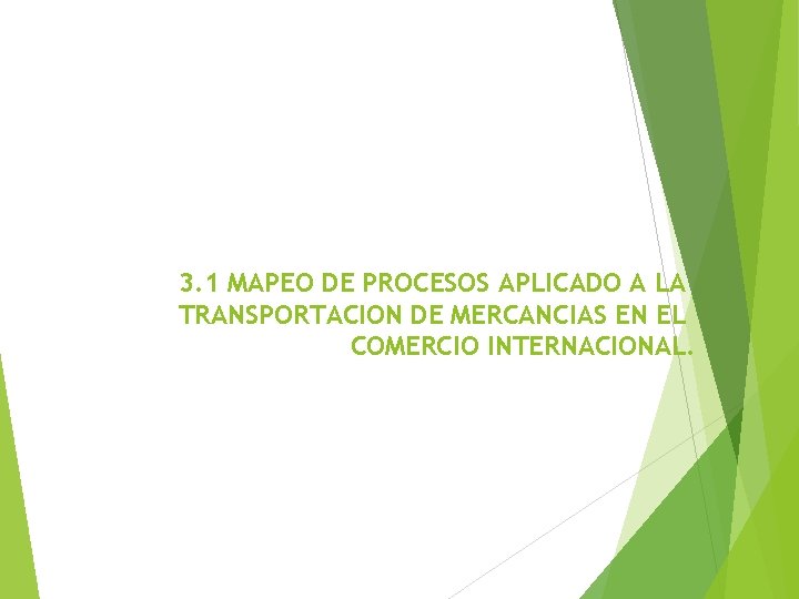 3. 1 MAPEO DE PROCESOS APLICADO A LA TRANSPORTACION DE MERCANCIAS EN EL COMERCIO