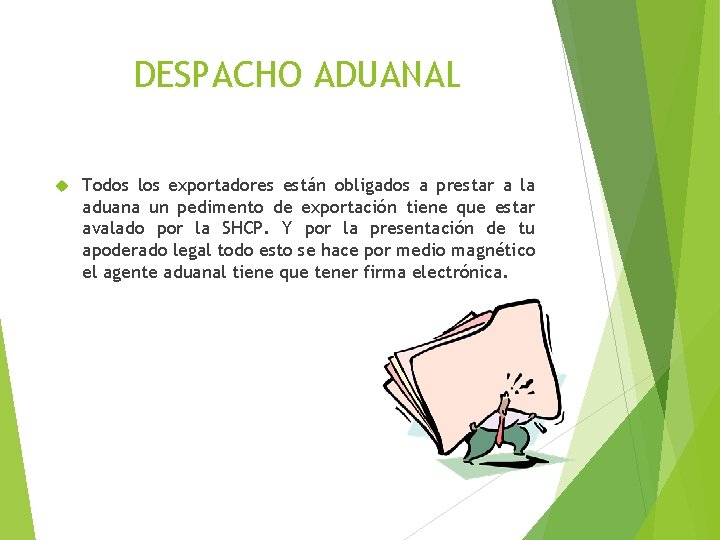 DESPACHO ADUANAL Todos los exportadores están obligados a prestar a la aduana un pedimento