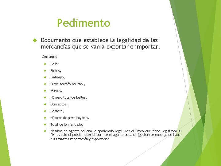 Pedimento Documento que establece la legalidad de las mercancías que se van a exportar