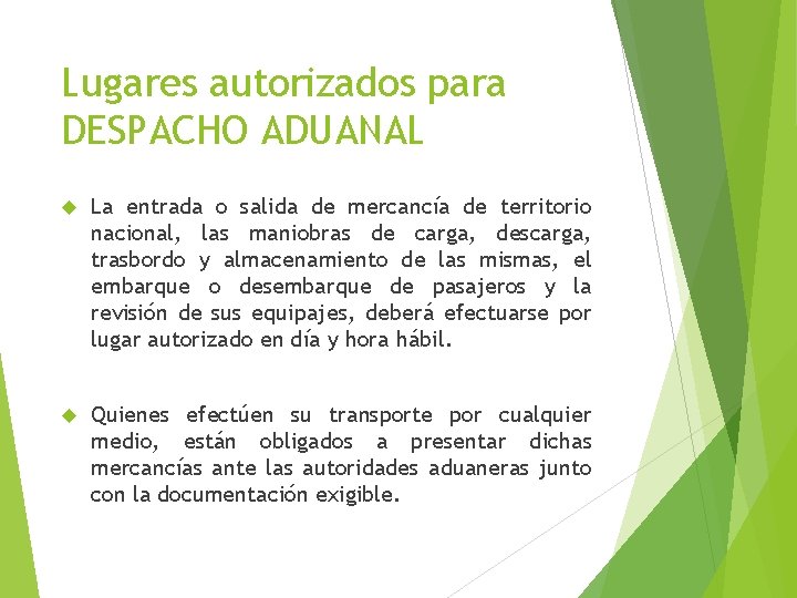 Lugares autorizados para DESPACHO ADUANAL La entrada o salida de mercancía de territorio nacional,