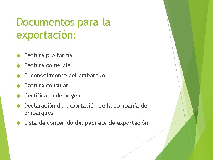 Documentos para la exportación: Factura pro forma Factura comercial El conocimiento del embarque Factura