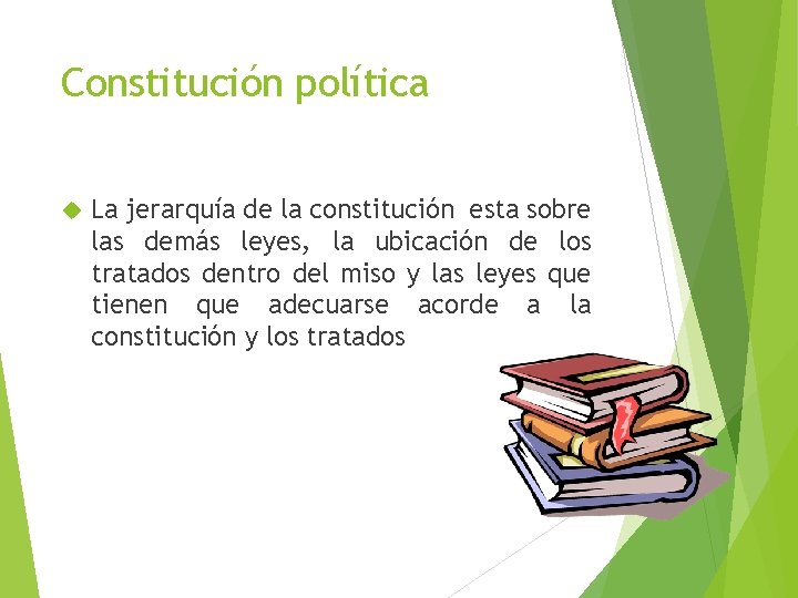 Constitución política La jerarquía de la constitución esta sobre las demás leyes, la ubicación