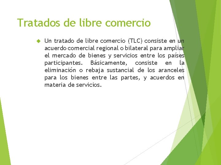 Tratados de libre comercio Un tratado de libre comercio (TLC) consiste en un acuerdo