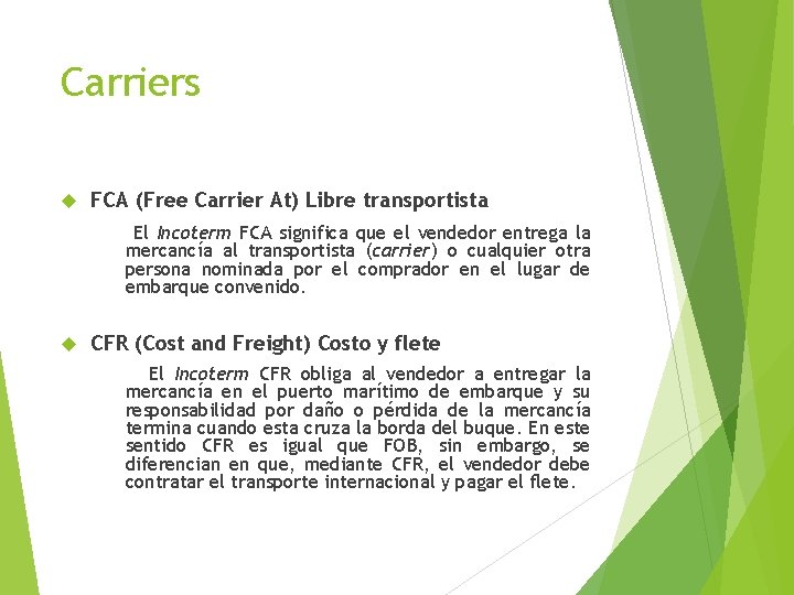 Carriers FCA (Free Carrier At) Libre transportista El Incoterm FCA significa que el vendedor