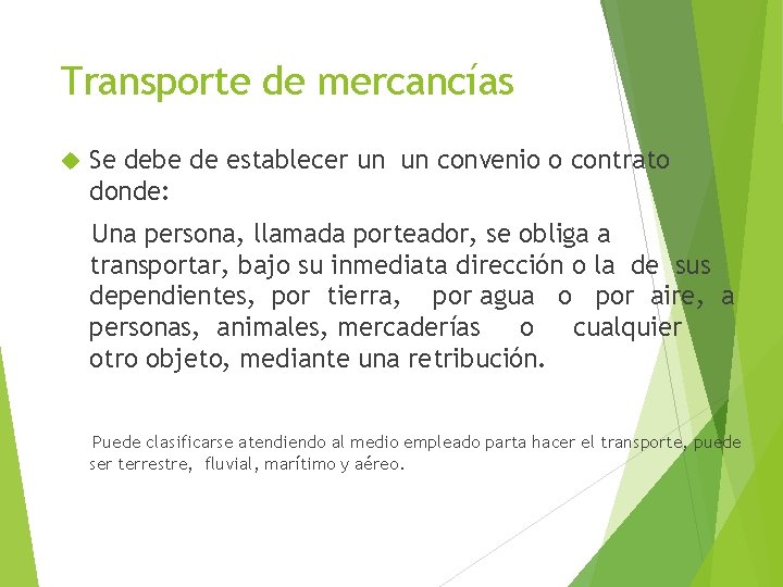 Transporte de mercancías Se debe de establecer un un convenio o contrato donde: Una
