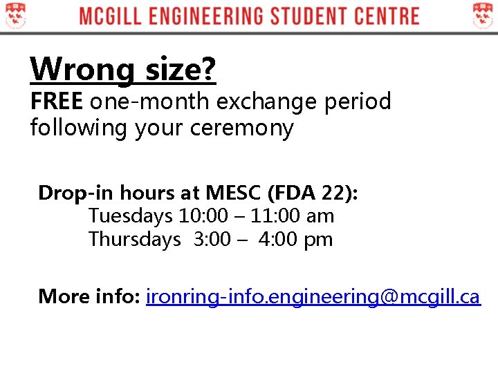 Wrong size? FREE one-month exchange period following your ceremony Drop-in hours at MESC (FDA Wrong size? FREE one-month exchange period following your ceremony Drop-in hours at MESC (FDA