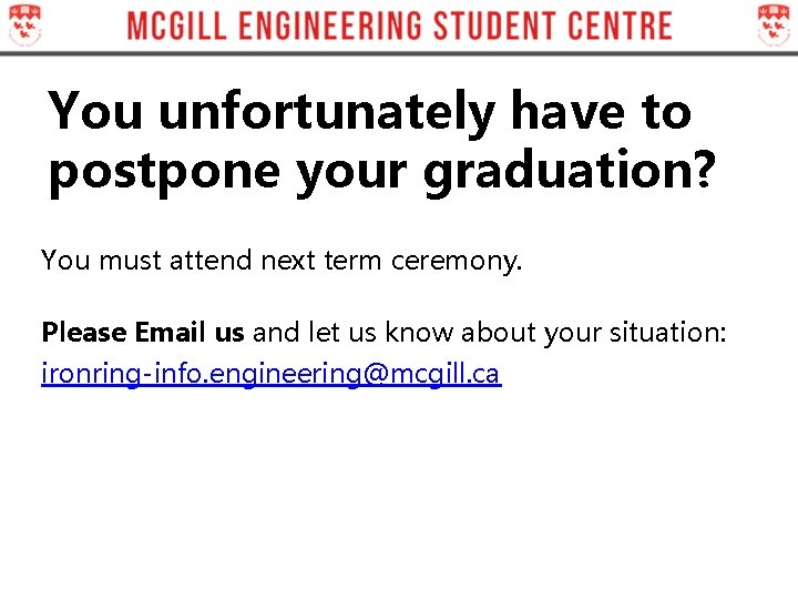 You unfortunately have to postpone your graduation? You must attend next term ceremony. Please You unfortunately have to postpone your graduation? You must attend next term ceremony. Please