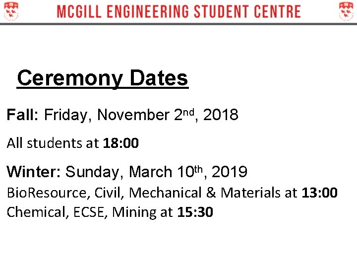 Ceremony Dates Fall: Friday, November 2 nd, 2018 All students at 18: 00 Winter: Ceremony Dates Fall: Friday, November 2 nd, 2018 All students at 18: 00 Winter: