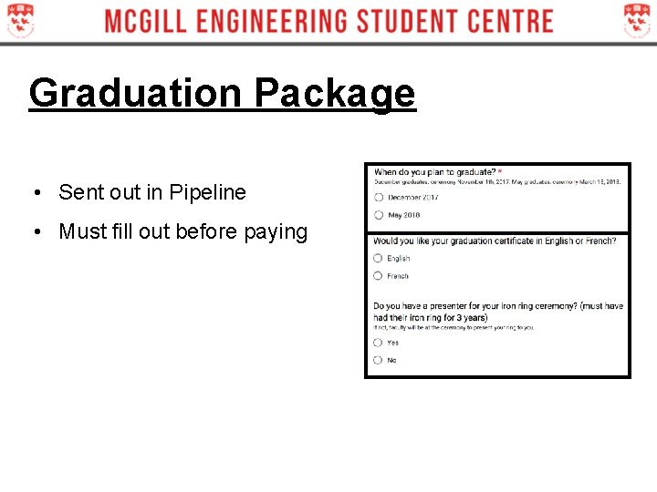 Graduation Package • Sent out in Pipeline • Must fill out before paying Graduation Package • Sent out in Pipeline • Must fill out before paying