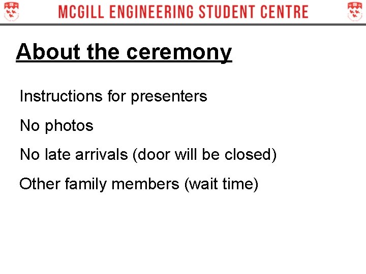 About the ceremony Instructions for presenters No photos No late arrivals (door will be About the ceremony Instructions for presenters No photos No late arrivals (door will be