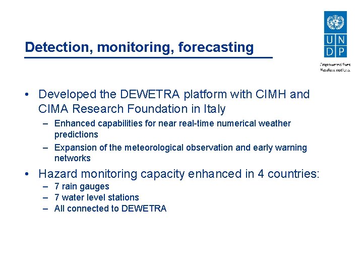 Detection, monitoring, forecasting • Developed the DEWETRA platform with CIMH and CIMA Research Foundation