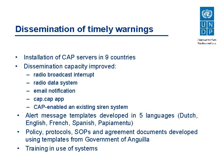 Dissemination of timely warnings • Installation of CAP servers in 9 countries • Dissemination