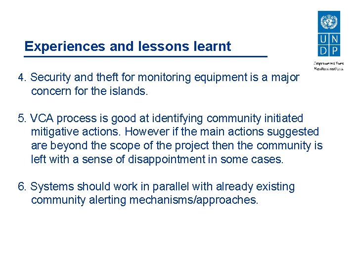 Experiences and lessons learnt 4. Security and theft for monitoring equipment is a major