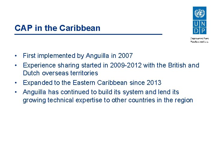 CAP in the Caribbean • First implemented by Anguilla in 2007 • Experience sharing