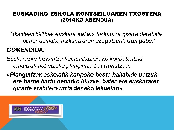 EUSKADIKO ESKOLA KONTSEILUAREN TXOSTENA (2014 KO ABENDUA) “Ikasleen %25 ek euskara irakats hizkuntza gisara