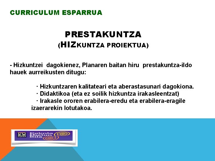 CURRICULUM ESPARRUA PRESTAKUNTZA (HIZKUNTZA PROIEKTUA) - Hizkuntzei dagokienez, Planaren baitan hiru prestakuntza-ildo hauek aurreikusten