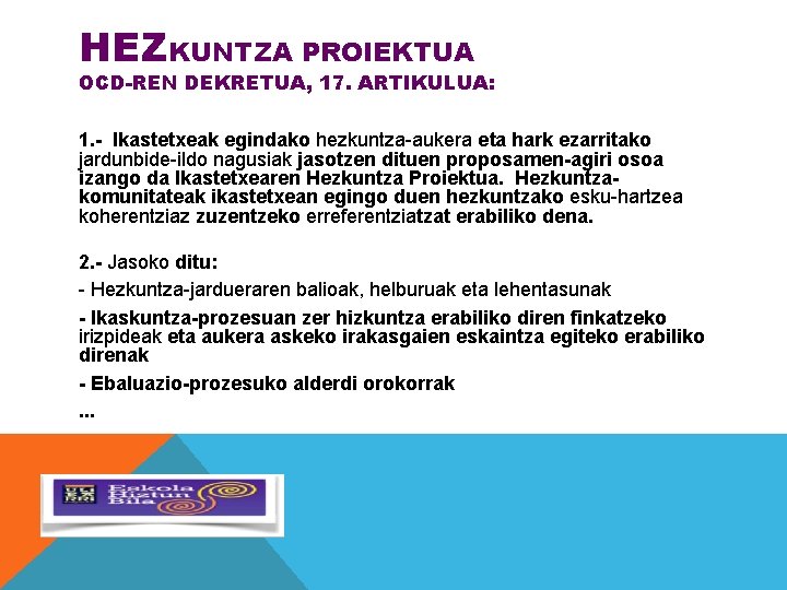 HEZKUNTZA PROIEKTUA OCD-REN DEKRETUA, 17. ARTIKULUA: 1. - Ikastetxeak egindako hezkuntza-aukera eta hark ezarritako