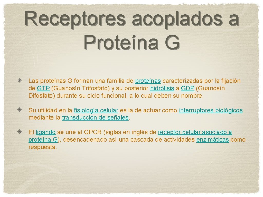 Receptores acoplados a Proteína G Las proteínas G forman una familia de proteínas caracterizadas