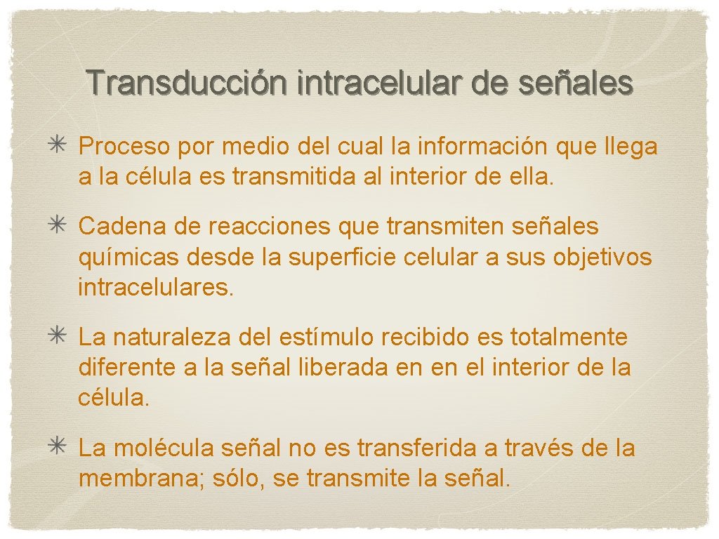 Transducción intracelular de señales Proceso por medio del cual la información que llega a