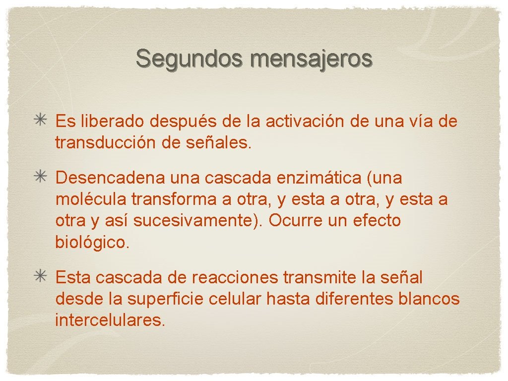 Segundos mensajeros Es liberado después de la activación de una vía de transducción de