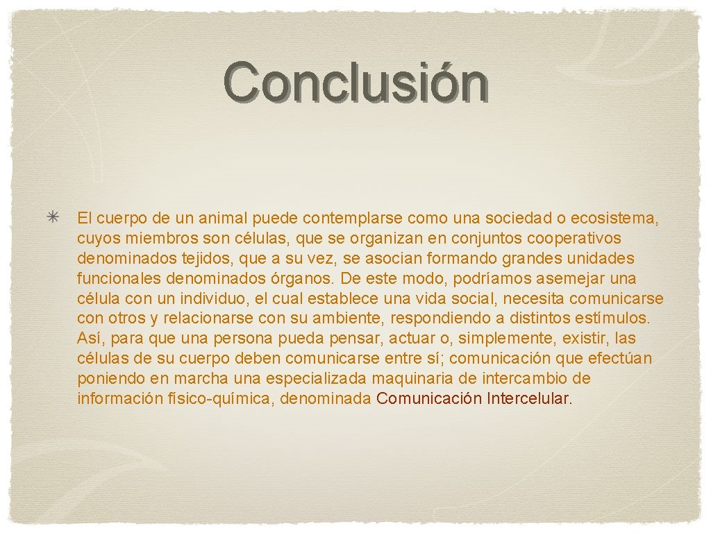 Conclusión El cuerpo de un animal puede contemplarse como una sociedad o ecosistema, cuyos