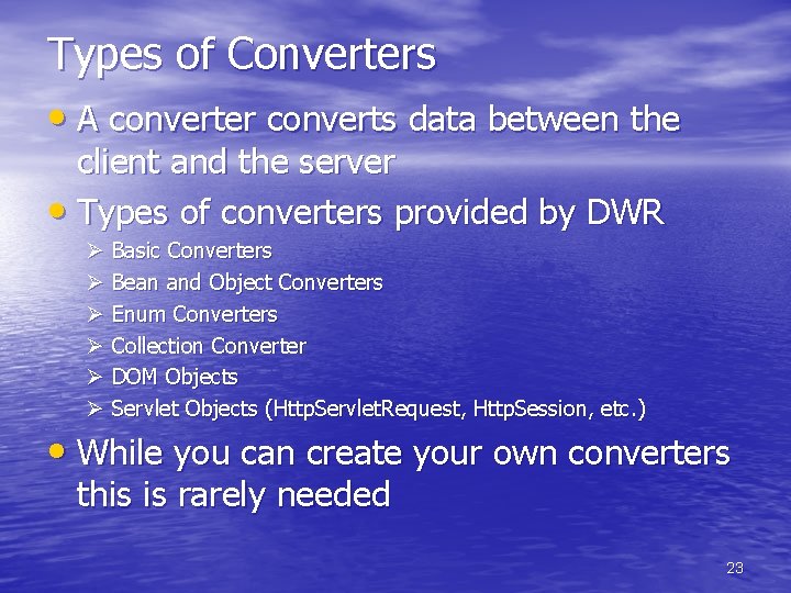 Types of Converters • A converter converts data between the client and the server