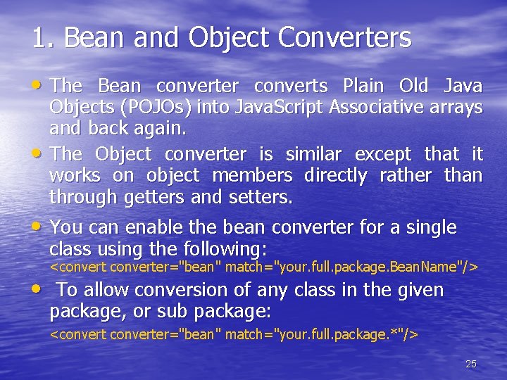 1. Bean and Object Converters • The Bean converter converts Plain Old Java •