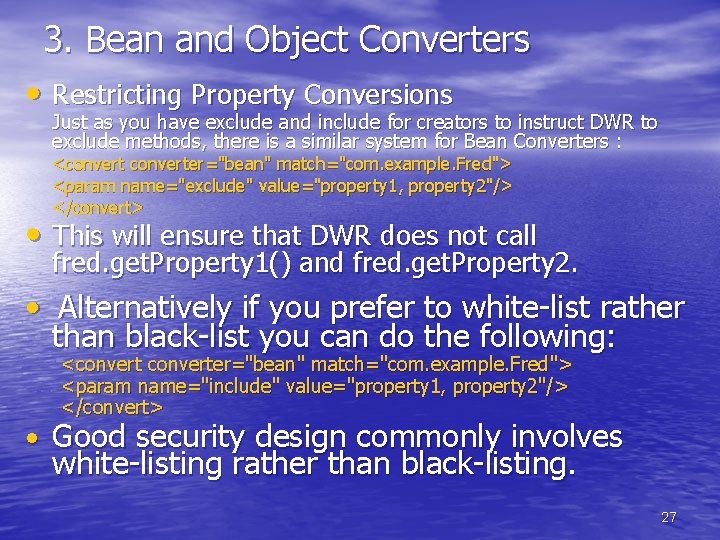 3. Bean and Object Converters • Restricting Property Conversions Just as you have exclude