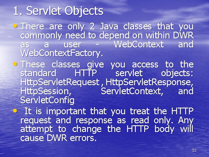 1. Servlet Objects • There are only 2 Java classes that you commonly need