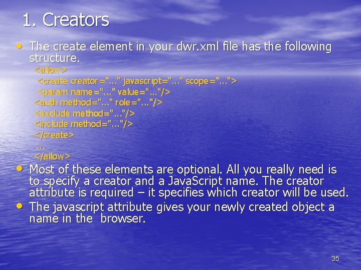 1. Creators • The create element in your dwr. xml file has the following