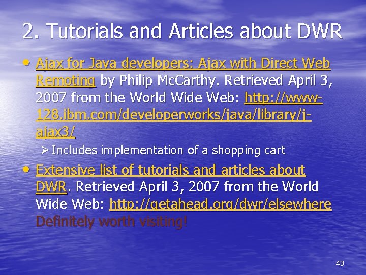 2. Tutorials and Articles about DWR • Ajax for Java developers: Ajax with Direct