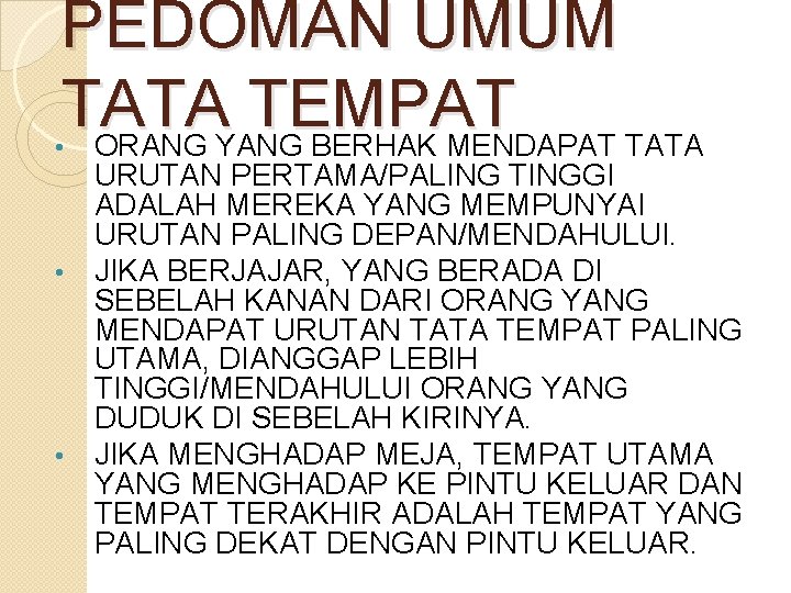 PEDOMAN UMUM TATA TEMPAT ORANG YANG BERHAK MENDAPAT TATA • URUTAN PERTAMA/PALING TINGGI ADALAH