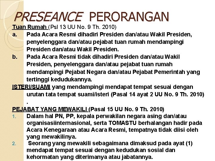 PRESEANCE PERORANGAN Tuan Rumah (Psl 13 UU No. 9 Th. 2010) a. Pada Acara